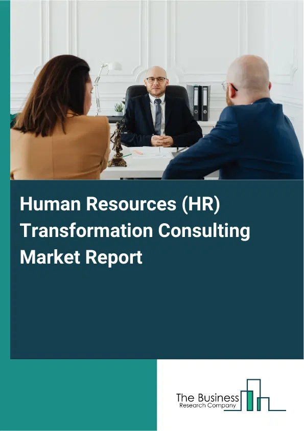 Human Resources (HR) Transformation Consulting Market Report 2026 Human Resources (HR) Transformation Consulting Market Report 2026