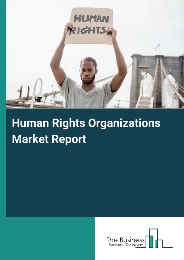 Human Rights Organizations Market Report 2026 Human Rights Organizations Market Report 2026