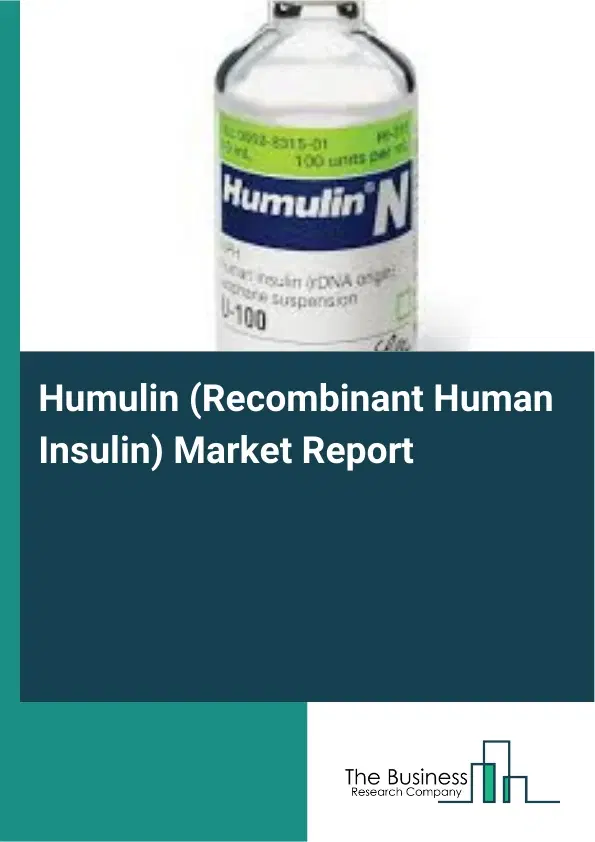 Humulin (Recombinant Human Insulin) Market Report 2026 Humulin (Recombinant Human Insulin) Market Report 2026