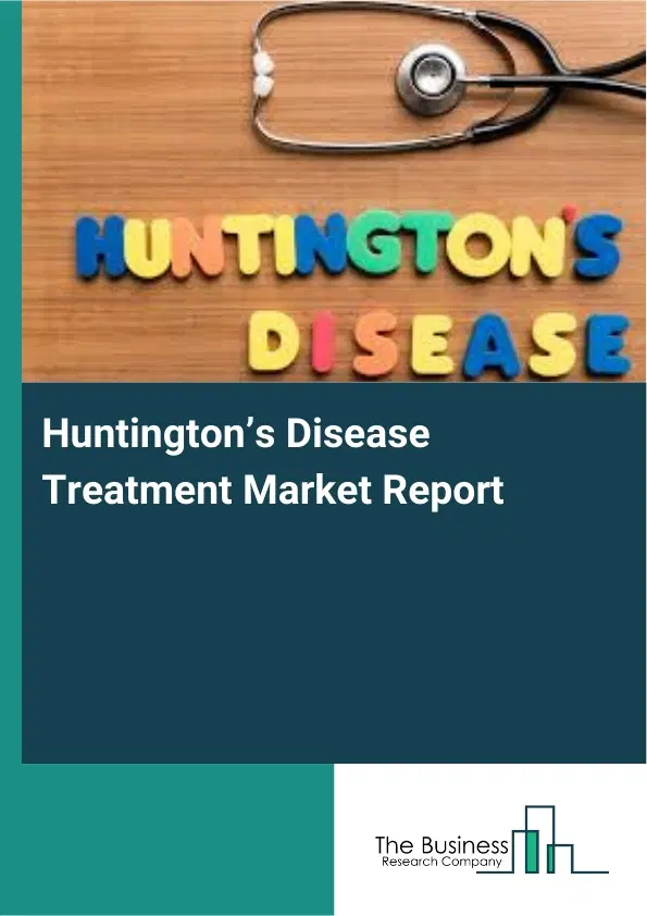 Huntington’s Disease Treatment Market Report 2026 Huntington’s Disease Treatment Market Report 2026
