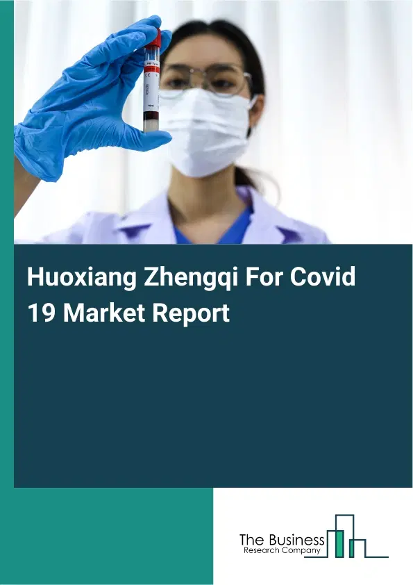 Huoxiang Zhengqi For Covid 19 Market Report 2026 Huoxiang Zhengqi For Covid 19 Market Report 2026