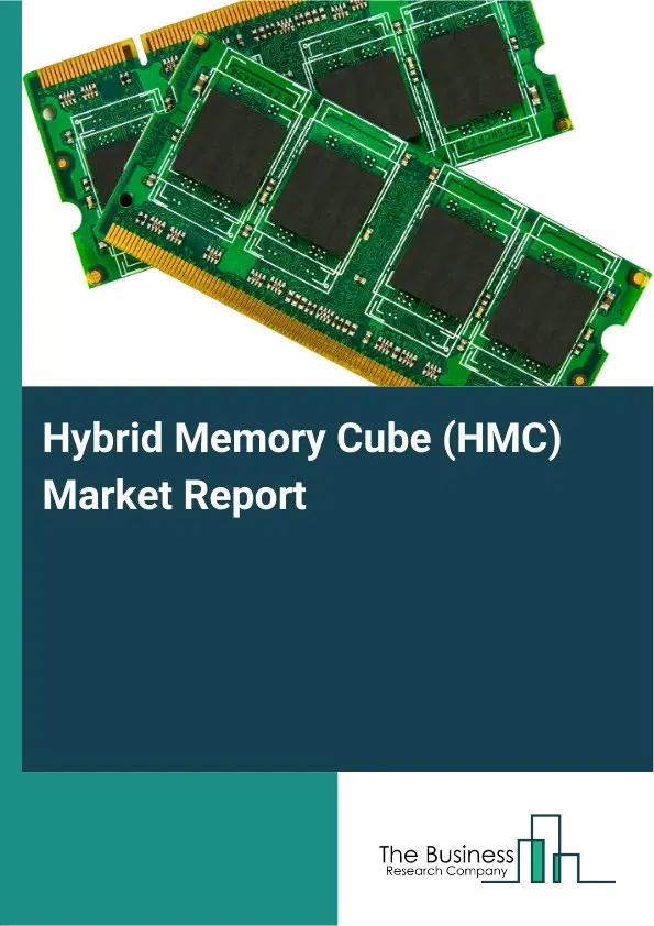 Hybrid Memory Cube (HMC) Market Report 2026 Hybrid Memory Cube (HMC) Market Report 2026