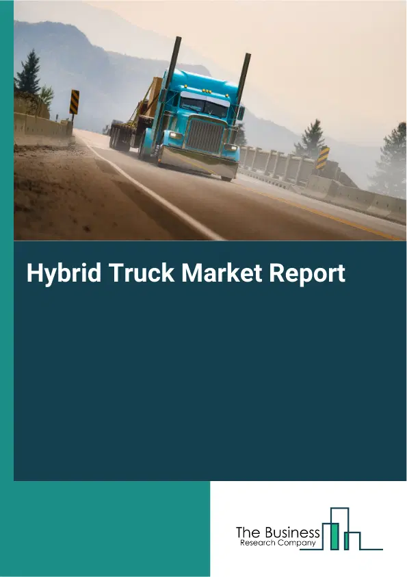 Hybrid Truck Market Report 2026 Hybrid Truck Market Report 2026