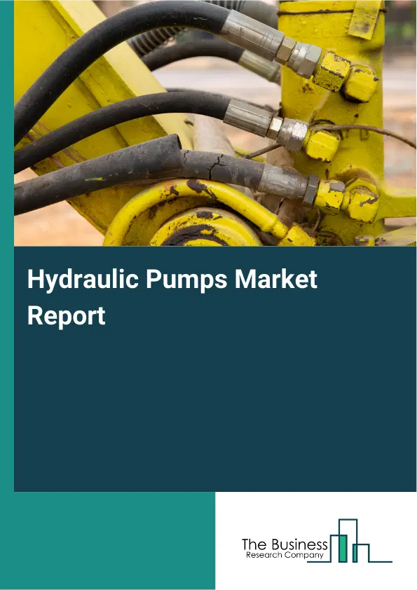 Global Hydraulic Pumps Market Report 2026 Global Hydraulic Pumps Market Report 2026