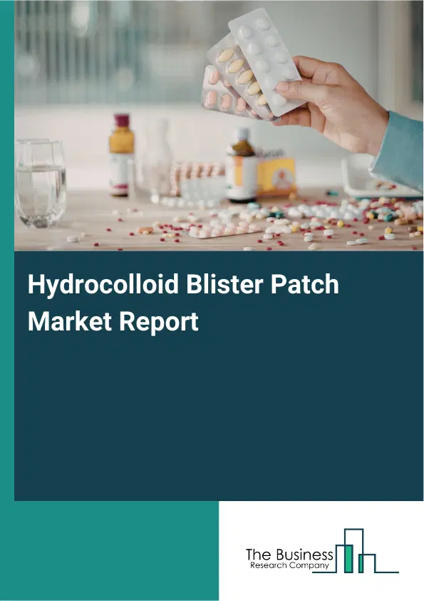 Hydrocolloid Blister Patch Market Report 2026 Hydrocolloid Blister Patch Market Report 2026