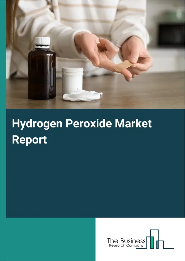 Global Hydrogen Peroxide Market Report 2026 Global Hydrogen Peroxide Market Report 2026