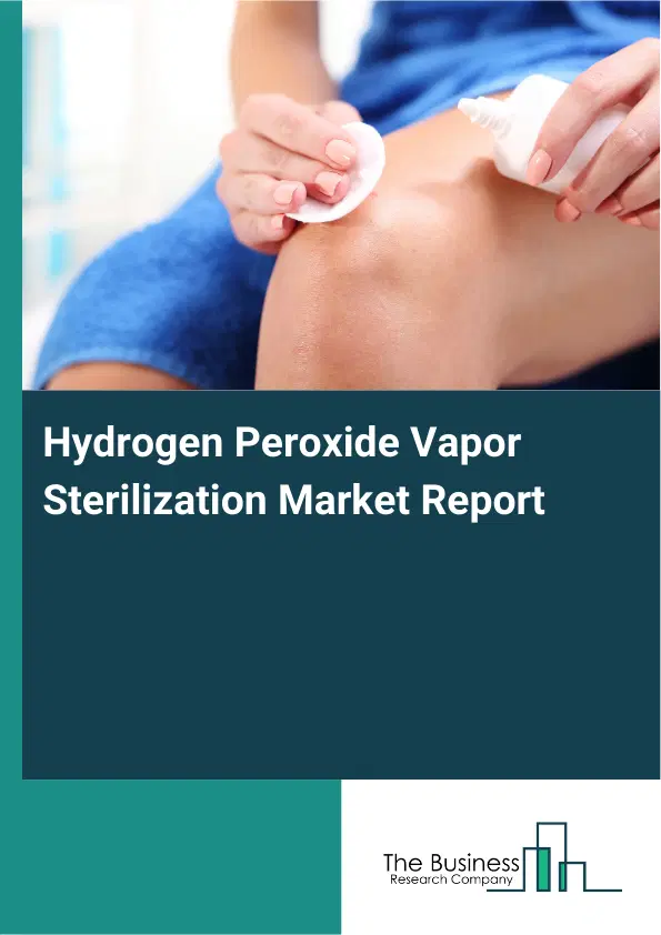 Hydrogen Peroxide Vapor Sterilization Market Report 2026 Hydrogen Peroxide Vapor Sterilization Market Report 2026