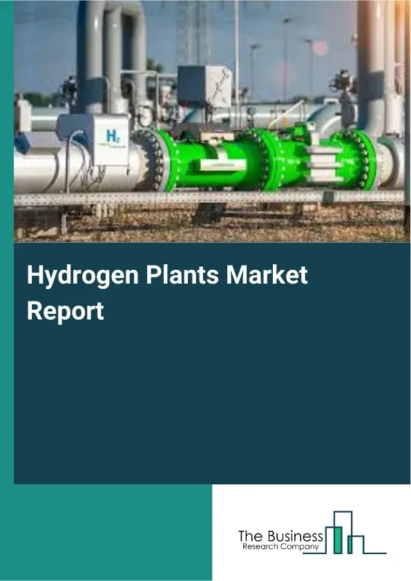 Hydrogen Plants Market Report 2026 Hydrogen Plants Market Report 2026