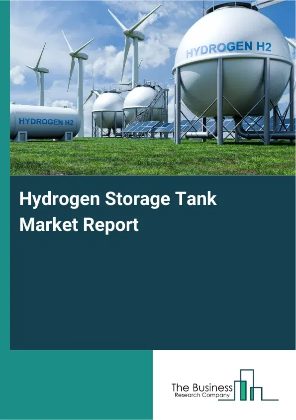 Hydrogen Storage Tank Market Report 2026 Hydrogen Storage Tank Market Report 2026
