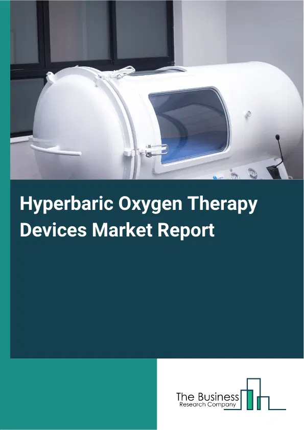 Hyperbaric Oxygen Therapy Devices Market Report 2026 Hyperbaric Oxygen Therapy Devices Market Report 2026