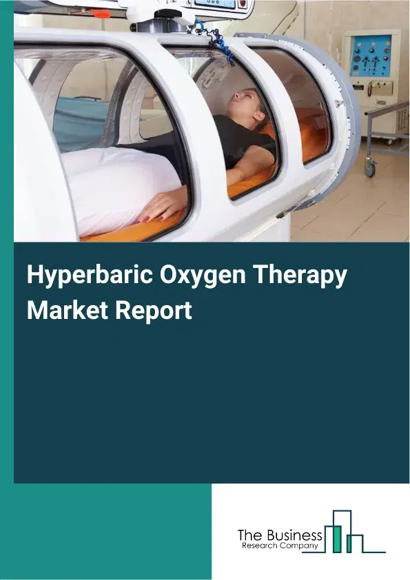 Global Hyperbaric Oxygen Therapy Market Report 2026 Global Hyperbaric Oxygen Therapy Market Report 2026