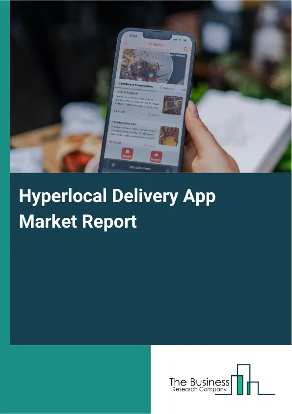 Hyperlocal Delivery App Market Report 2026 Hyperlocal Delivery App Market Report 2026