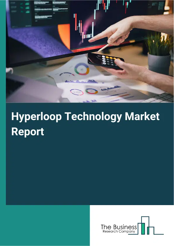Hyperloop Technology Market Report 2026 Hyperloop Technology Market Report 2026