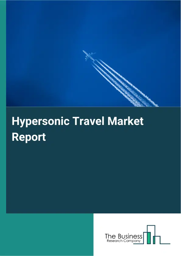 Hypersonic Travel Market Report 2026 Hypersonic Travel Market Report 2026