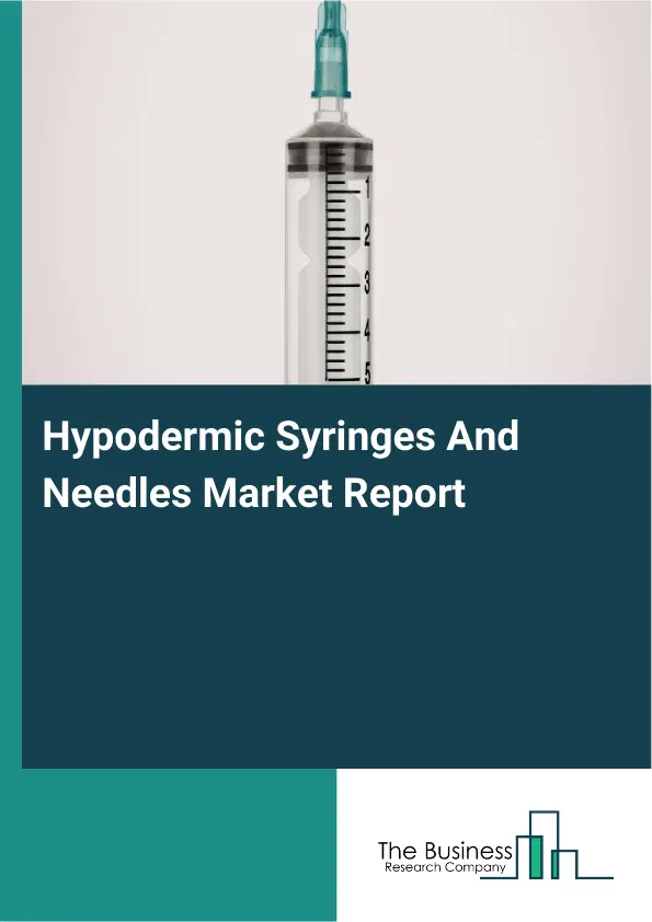 Hypodermic Syringes And Needles Market Report 2026 Hypodermic Syringes And Needles Market Report 2026