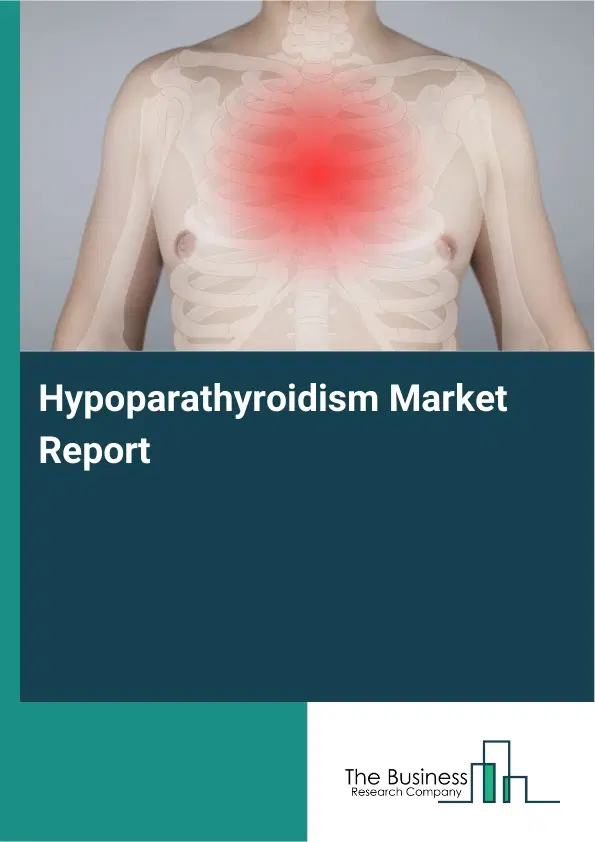 Hypoparathyroidism Market Report 2026 Hypoparathyroidism Market Report 2026