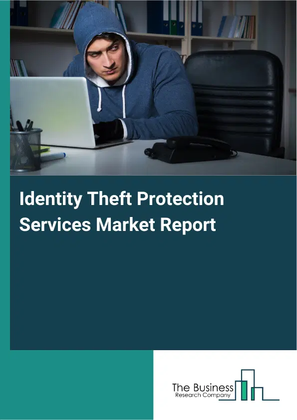 Identity Theft Protection Services Market Report 2026 Identity Theft Protection Services Market Report 2026