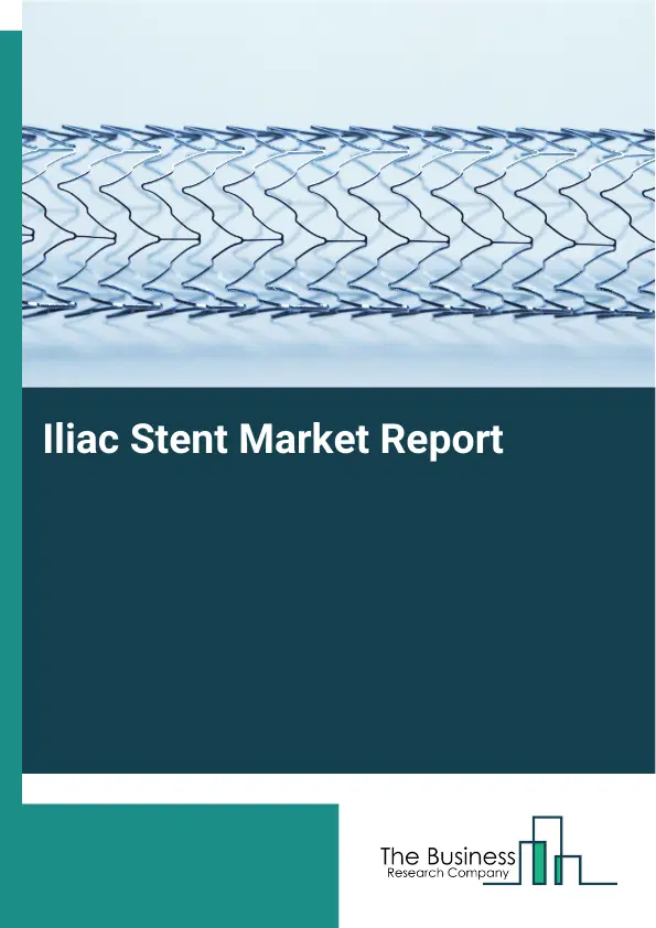 Iliac Stent Market Report 2026 Iliac Stent Market Report 2026