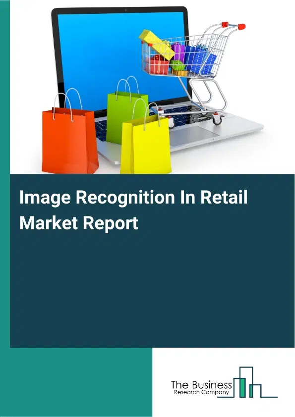 Image Recognition In Retail Market Report 2026 Image Recognition In Retail Market Report 2026