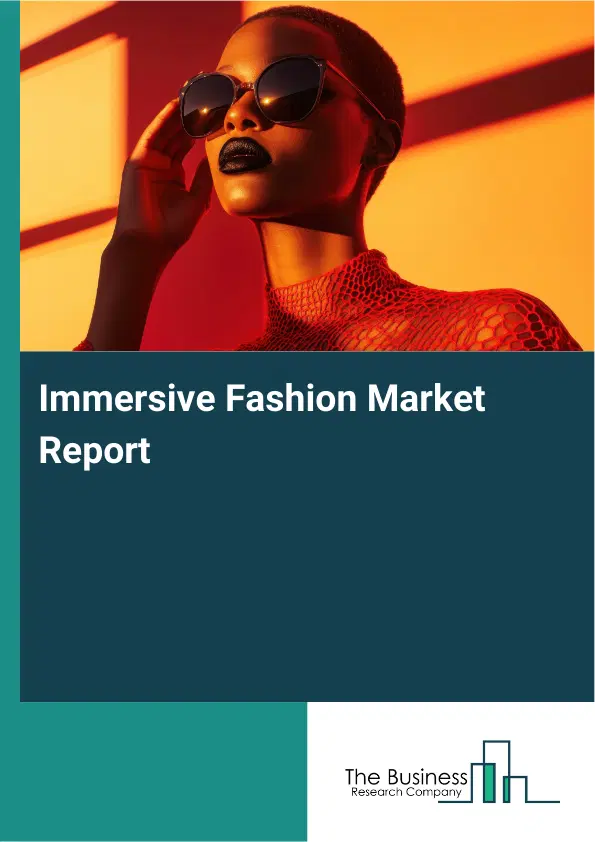 Immersive Fashion Market Report 2026 Immersive Fashion Market Report 2026