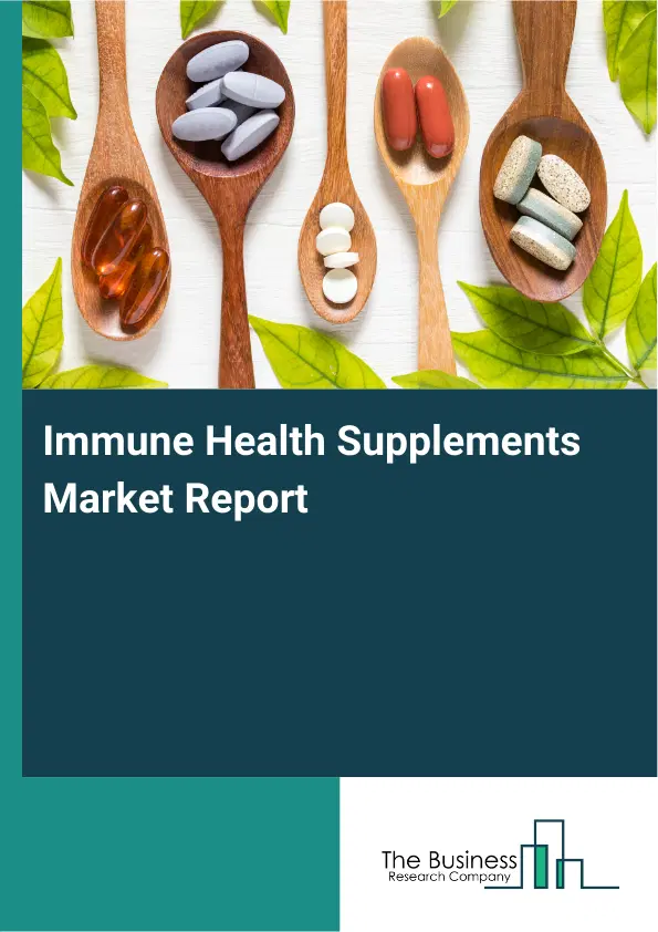 Global Immune Health Supplements Market Report 2026 Global Immune Health Supplements Market Report 2026