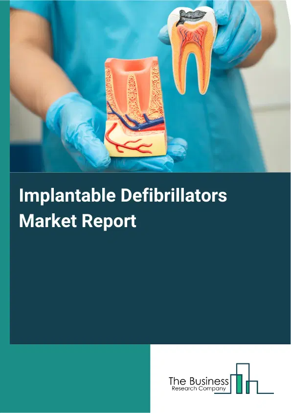 Global Implantable Defibrillators Market Report 2026 Global Implantable Defibrillators Market Report 2026
