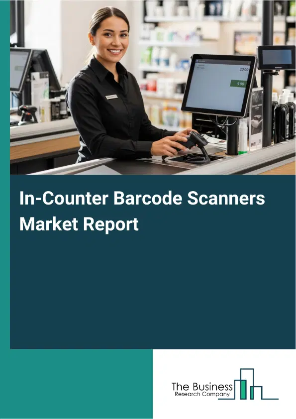 In-Counter Barcode Scanners Market Report 2026 In-Counter Barcode Scanners Market Report 2026