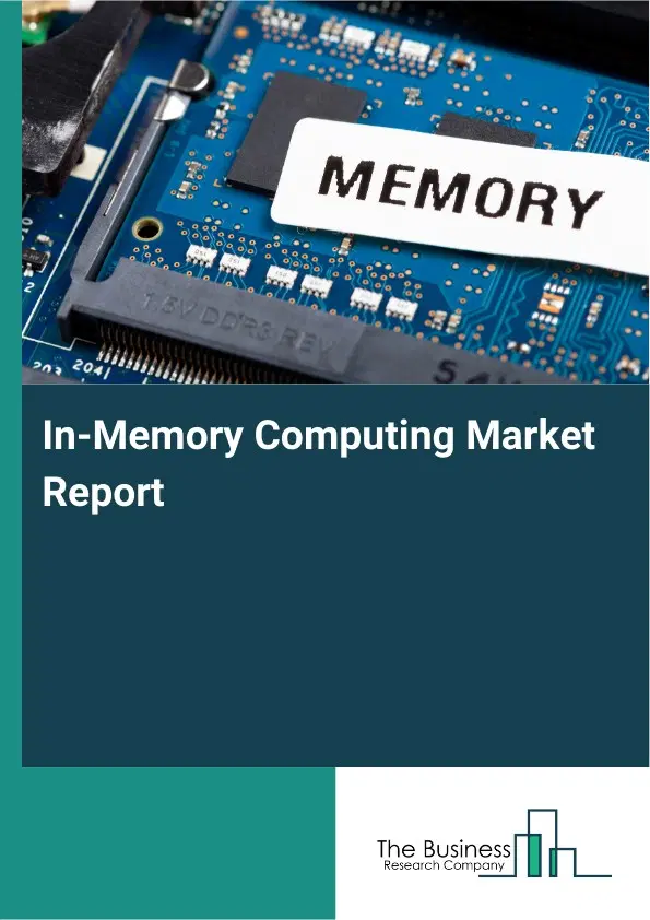 In-Memory Computing Market Report 2026 In-Memory Computing Market Report 2026