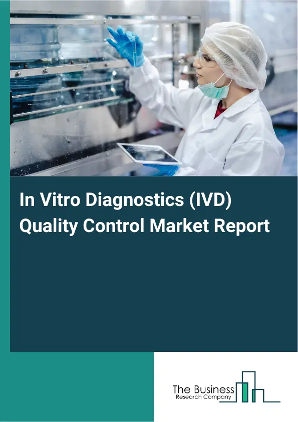 In Vitro Diagnostics (IVD) Quality Control Market Report 2026 In Vitro Diagnostics (IVD) Quality Control Market Report 2026