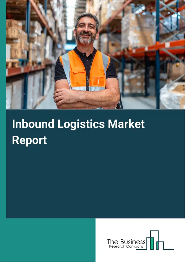 Inbound Logistics Market Report 2026 Inbound Logistics Market Report 2026