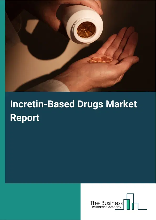 Incretin-Based Drugs Market Report 2026 Incretin-Based Drugs Market Report 2026