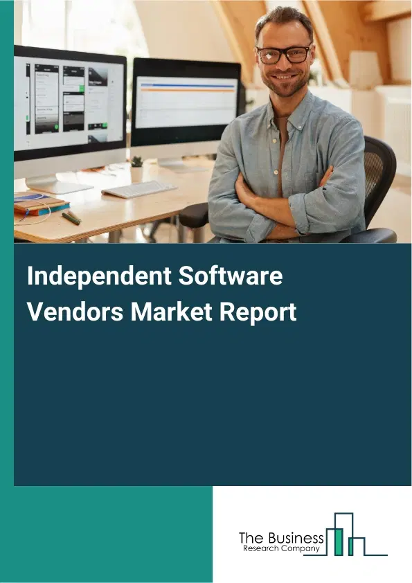 Independent Software Vendors Market Report 2026 Independent Software Vendors Market Report 2026