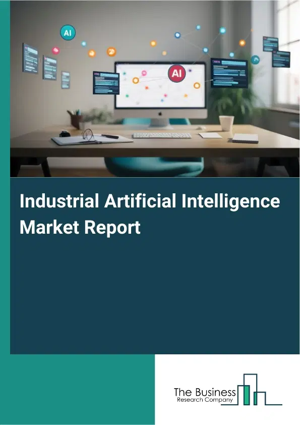 Industrial Artificial Intelligence Market Report 2026 Industrial Artificial Intelligence Market Report 2026