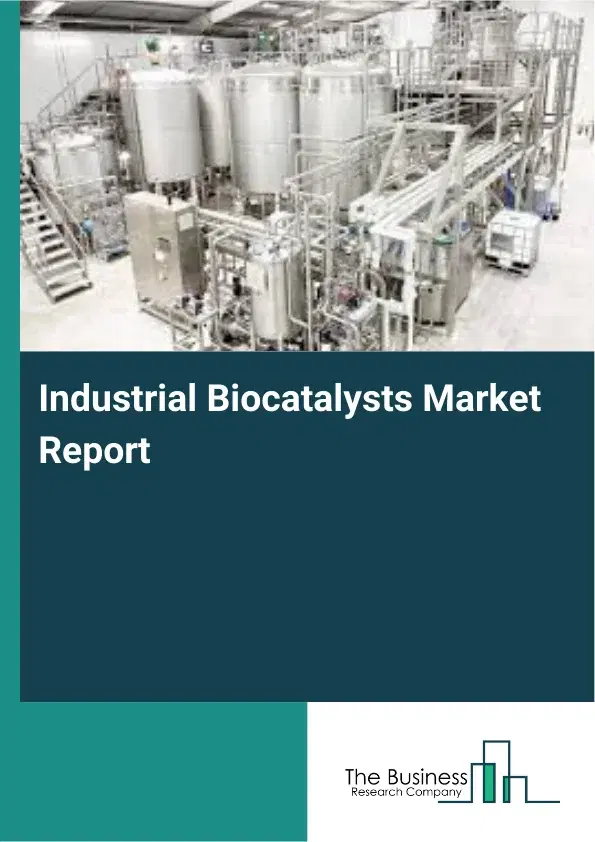 Industrial Biocatalysts Market Report 2026 Industrial Biocatalysts Market Report 2026