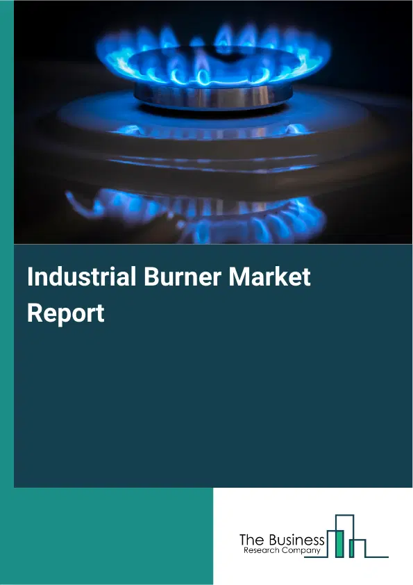 Industrial Burner Market Report 2026 Industrial Burner Market Report 2026
