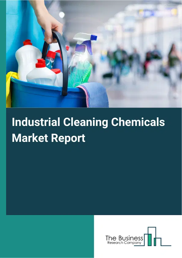 Industrial Cleaning Chemicals Market Report 2026 Industrial Cleaning Chemicals Market Report 2026