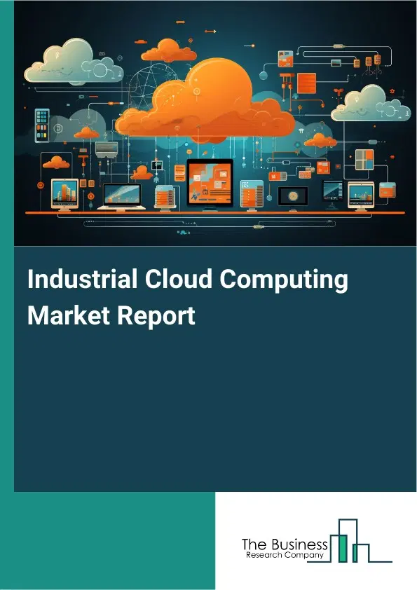 Global Industrial Cloud Computing Market Report 2026 Global Industrial Cloud Computing Market Report 2026