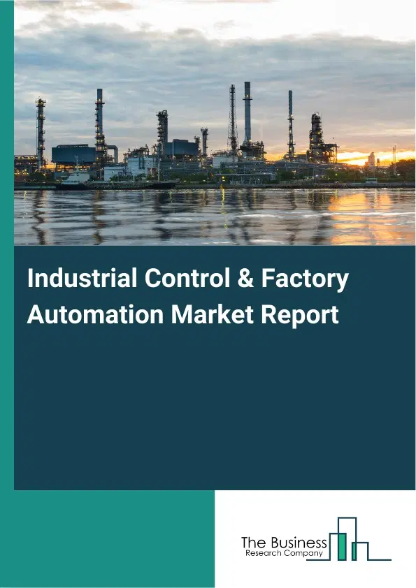 Industrial Control & Factory Automation Market Report 2026 Industrial Control & Factory Automation Market Report 2026