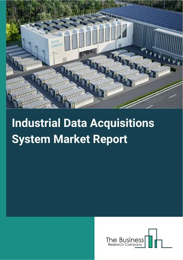 Industrial Data Acquisitions System Market Report 2026 Industrial Data Acquisitions System Market Report 2026