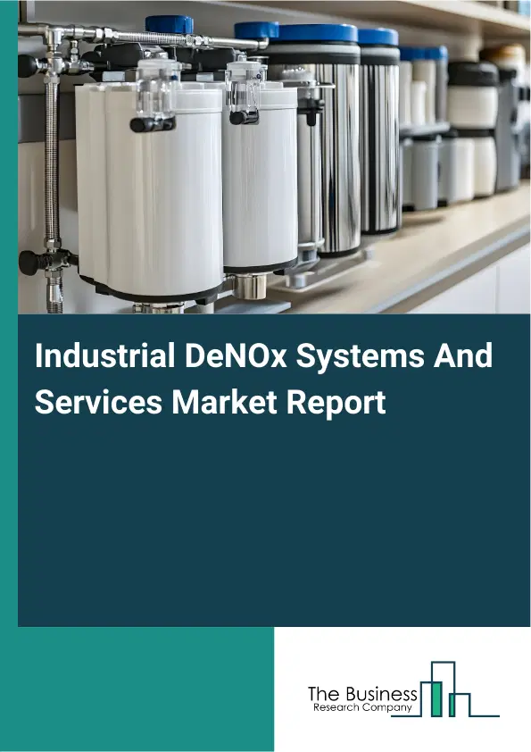 Industrial DeNOx Systems And Services Market Report 2026 Industrial DeNOx Systems And Services Market Report 2026