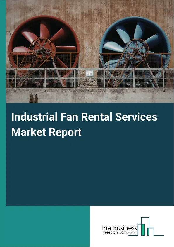 Industrial Fan Rental Services Market Report 2026 Industrial Fan Rental Services Market Report 2026