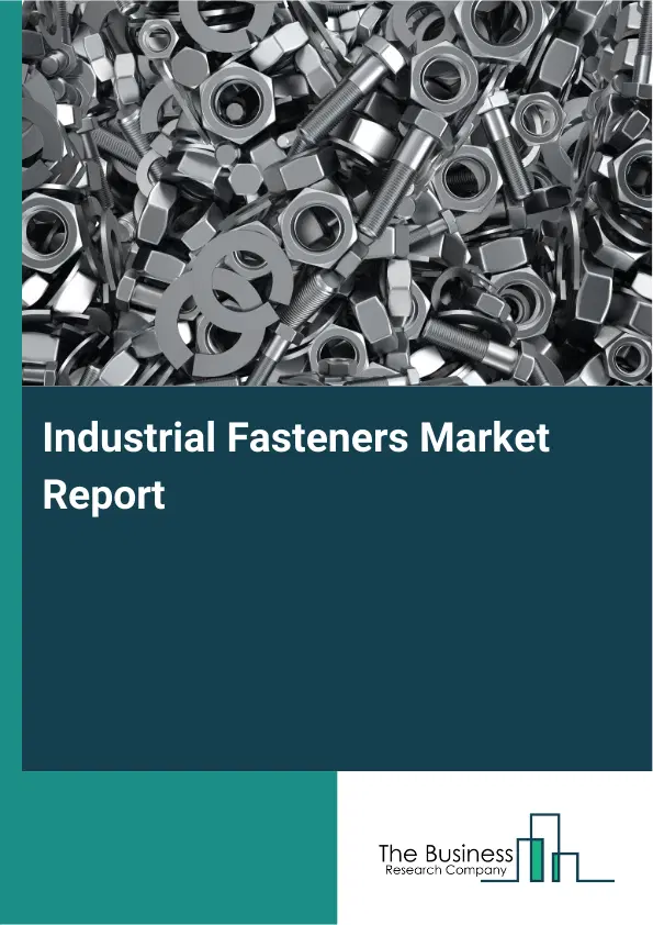 Industrial Fasteners Market Report 2026 Industrial Fasteners Market Report 2026