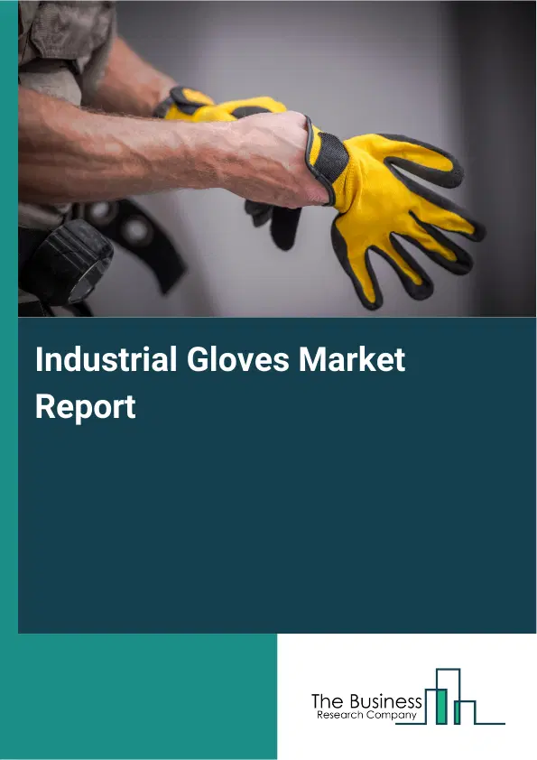 Industrial Gloves Market Report 2026 Industrial Gloves Market Report 2026