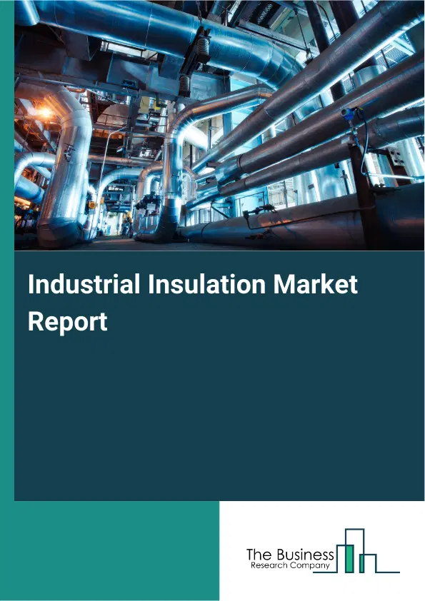 Industrial Insulation Market Report 2026 Industrial Insulation Market Report 2026