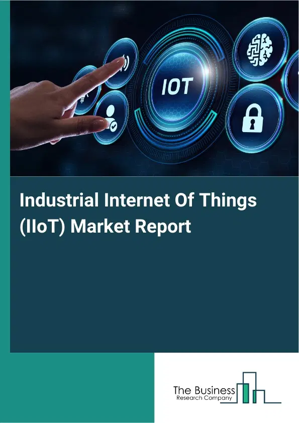 Industrial Internet Of Things (IIoT) Market Report 2026 Industrial Internet Of Things (IIoT) Market Report 2026