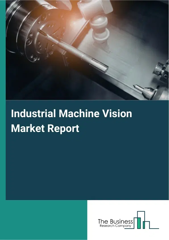 Industrial Machine Vision Market Report 2026 Industrial Machine Vision Market Report 2026