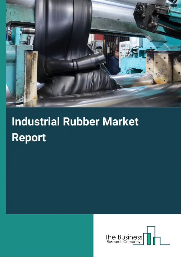 Industrial Rubber Market Report 2026 Industrial Rubber Market Report 2026