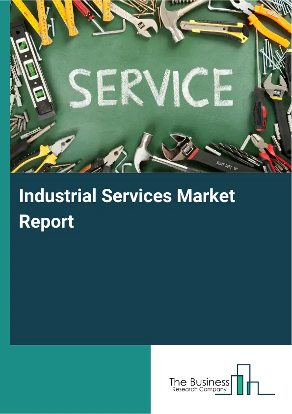 Industrial Services Market Report 2026 Industrial Services Market Report 2026