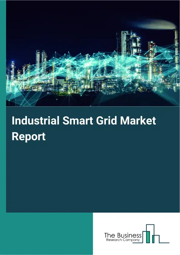 Industrial Smart Grid Market Report 2026 Industrial Smart Grid Market Report 2026