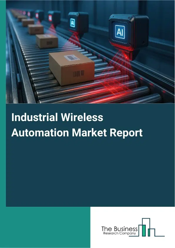 Industrial Wireless Automation Market Report 2026 Industrial Wireless Automation Market Report 2026